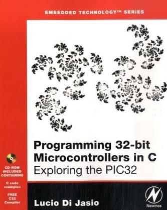 Programming 32-bit PIC Microcontrollers in C, w. CD-ROM