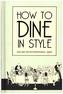How to Dine in Style