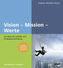 Vision - Mission - Werte