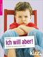 'Ich will aber!'