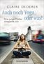 Auch noch Yoga, oder was!