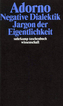 Negative Dialektik. Jargon der Eigentlichkeit