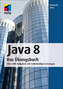 Java 8 - Das Übungsbuch