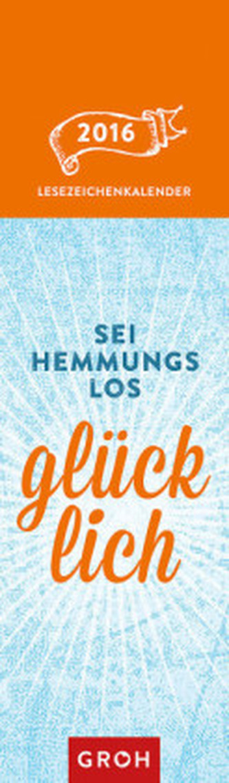 Sei hemmungslos glücklich 2016