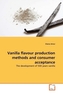 Vanilla flavour production methods and consumer acceptance