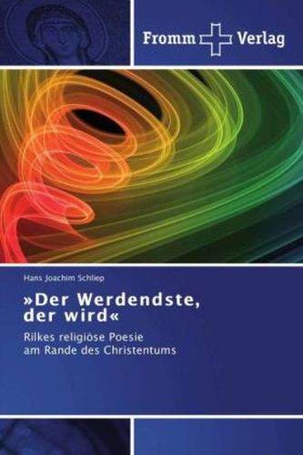 'Der Werdendste, der wird'