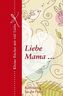 Liebe Mama ...