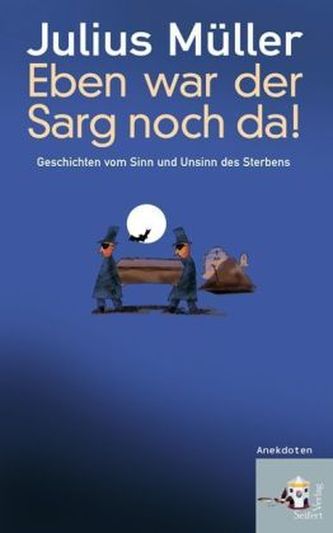 Eben war der Sarg noch da!