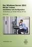 Der Windows Server 2012 MCSA Trainer, Installation und Konfiguration