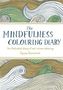 The Mindfulness Colouring Diary