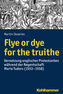 Flye or dye for the truithe