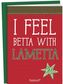 I feel betta with lametta