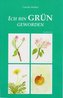 Ich bin Grün geworden