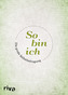 So bin ich
