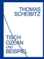 Thomas Scheibitz. Tisch, Ozean und Beispiel