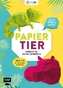 PAPIERtier - Jetzt wird's wild! Papercraft mit Nilpferd und Chamäleon