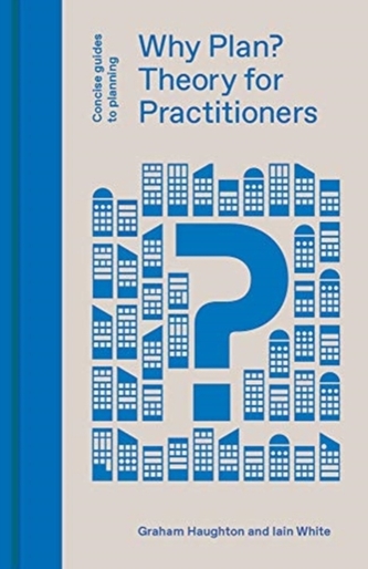 Why Plan? Planning Theory for Practitioners