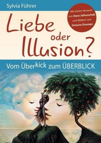 Liebe oder Illusion? Vom Überkick zum Überblick