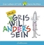 Gris will anders sein
