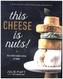 This Cheese is Nuts!