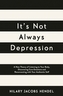 It's Not Always Depression