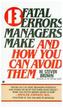 13 fatal errors managers make and how you can avoid them