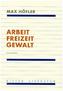 Arbeit Freizeit Gewalt