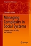 Managing Complexity in Social Systems