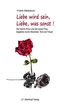 Liebe wird sein, Liebe, was sonst!