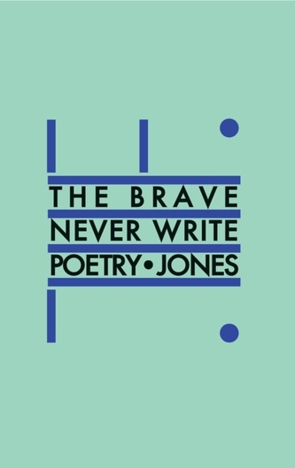 Brave Never Write Poetry