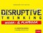 Disruptive Thinking Work- und Playbook
