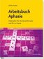 Arbeitsbuch Aphasie