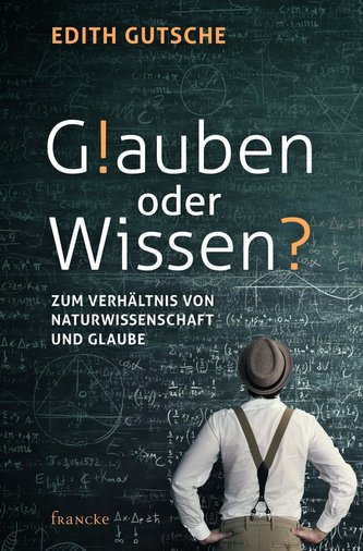 Glauben oder Wissen