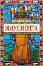 Divine Heretic