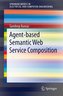 Agent-based Semantic Web Service Composition