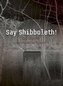 Say shibboleth!